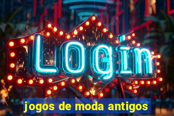 jogos de moda antigos